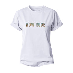 How Rude Women's Cotton T-Shirt