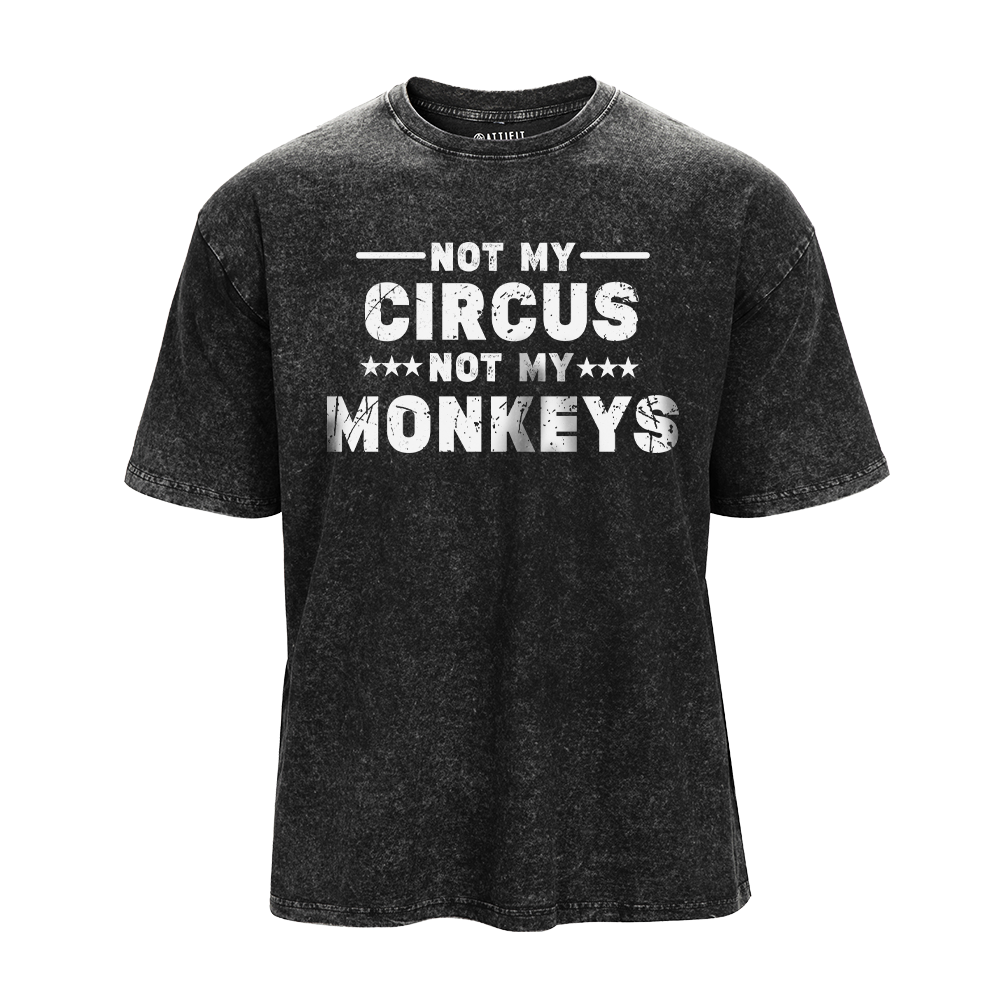 Not My Circus Not My Monkeys Washed T-Shirt