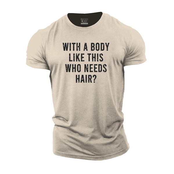 Who Needs Hair Cotton T-shirts