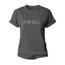 How Rude Women's Cotton T-Shirt