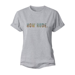 How Rude Women's Cotton T-Shirt