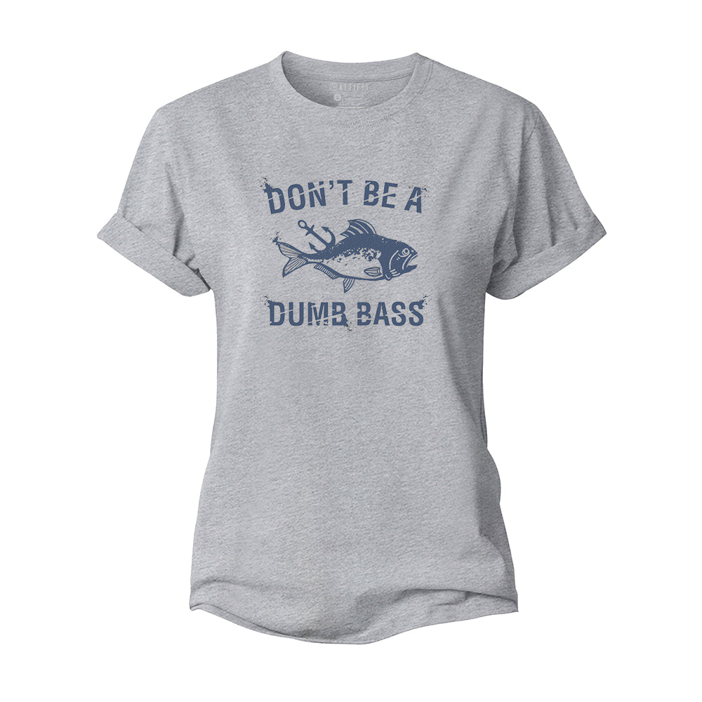Don't Be A Dumb Bass Women's Cotton T-Shirt
