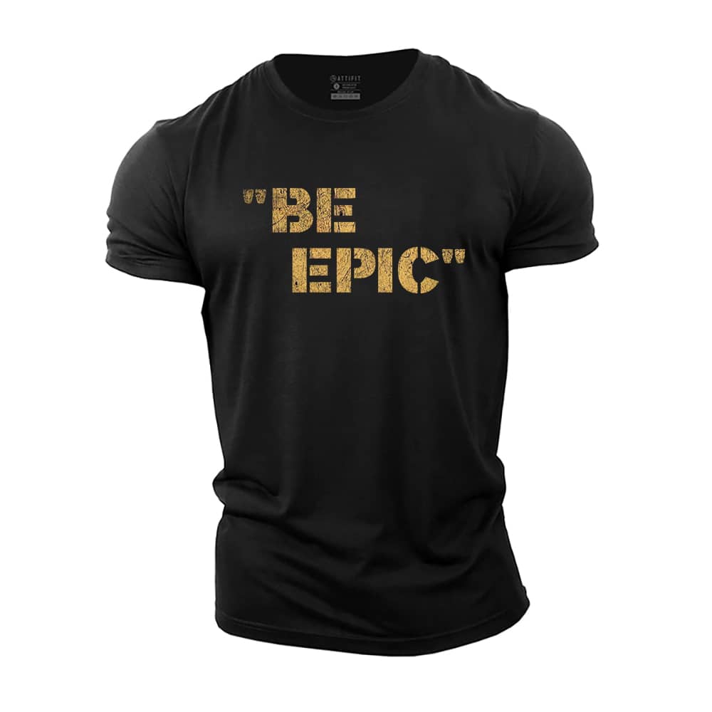 Be Epic Cotton T-Shirt