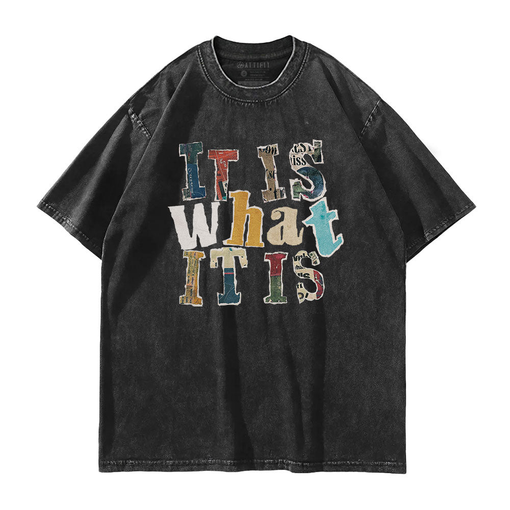 It Is What It Is Washed T-Shirt