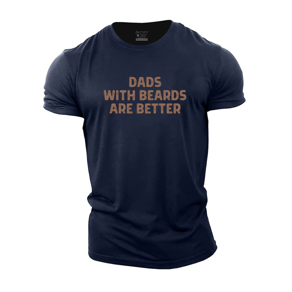 Dads With Beards Are Better Cotton T-Shirt