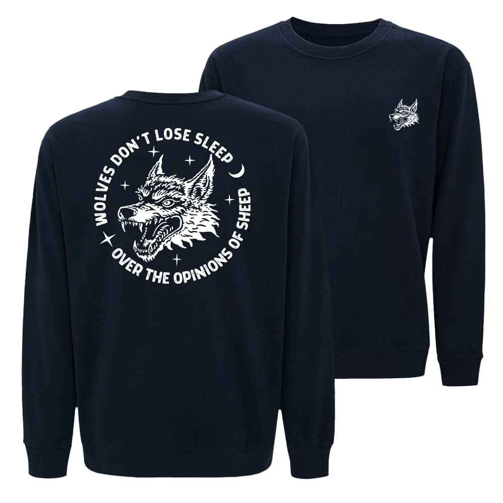 Wolves Don't Lose Sleep Over The Opinions Of Sheep Crewneck Sweatshirt