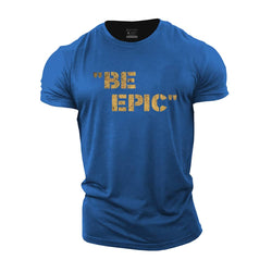 Be Epic Cotton T-Shirt