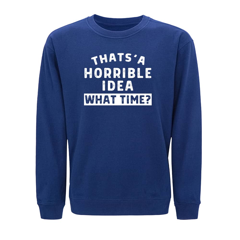 Horrible Idea Crewneck Sweatshirt