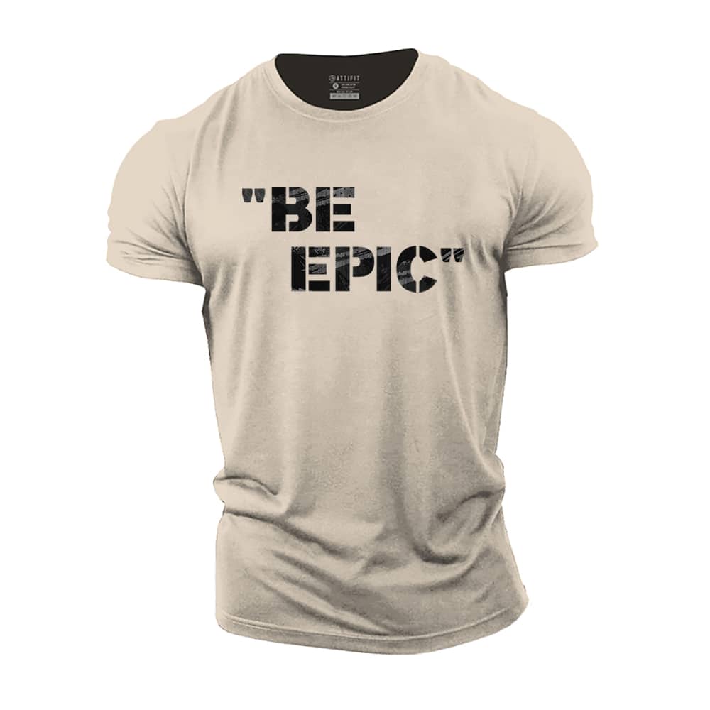 Be Epic Cotton T-Shirt