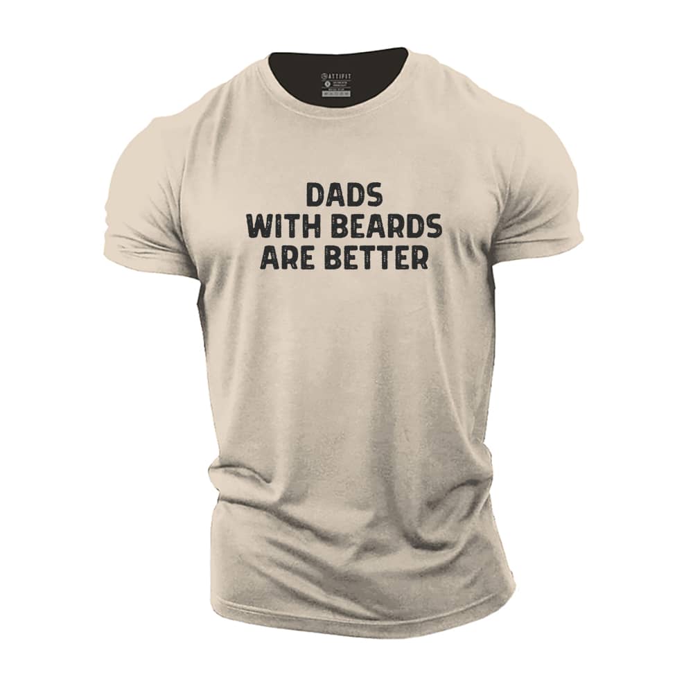 Dads With Beards Are Better Cotton T-Shirt