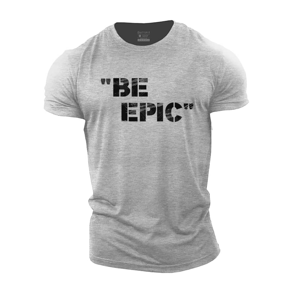 Be Epic Cotton T-Shirt