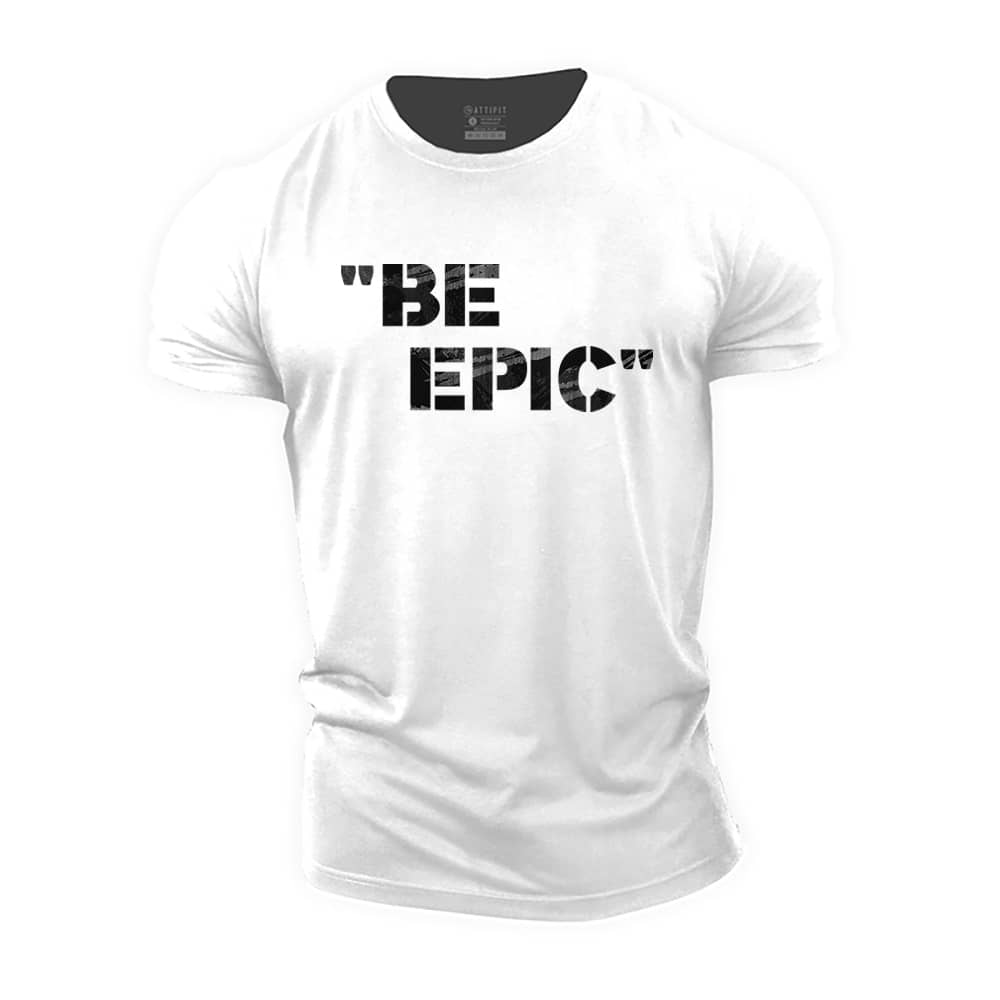 Be Epic Cotton T-Shirt