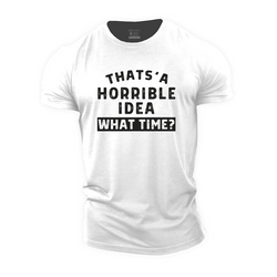 Horrible Idea Cotton T-Shirt