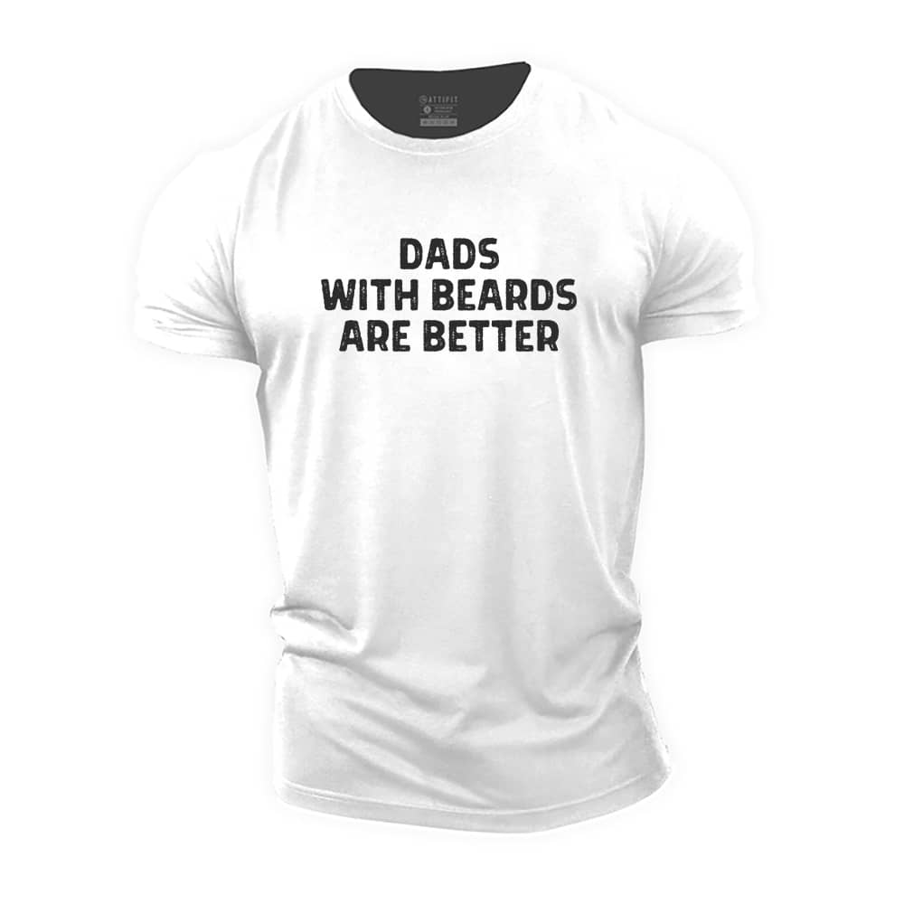 Dads With Beards Are Better Cotton T-Shirt