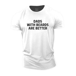 Dads With Beards Are Better Cotton T-Shirt