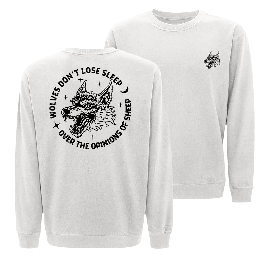 Wolves Don't Lose Sleep Over The Opinions Of Sheep Crewneck Sweatshirt