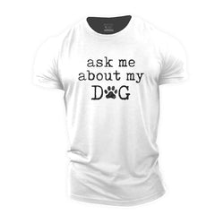 About My Dog Cotton T-Shirt