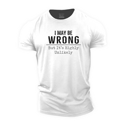 I May Be Wrong But It's Highly Unlikely Cotton T-Shirt