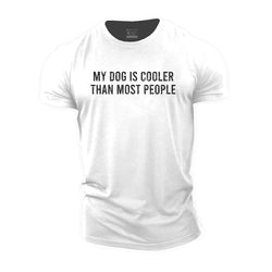 My Dog Is Cooler Cotton T-Shirt