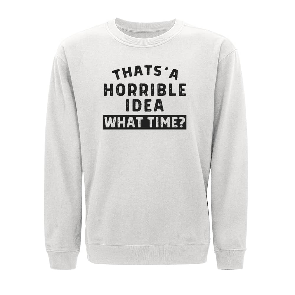 Horrible Idea Crewneck Sweatshirt